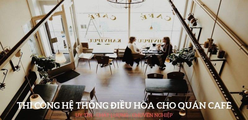 Hệ thống điều hòa cho quán cafe